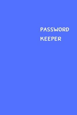 Password Keeper: Size (6 x 9 inches) - 100 Pages - Blue Cover: Keep your usernames, passwords, social info, web addresses and security Subscription