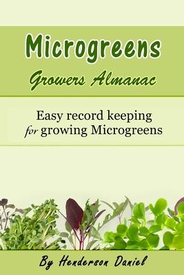 Microgreens Growers Almanac: Easy record keeping for growing Microgreens