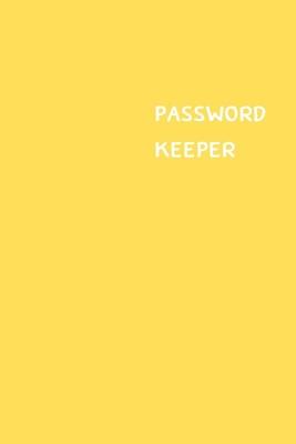 Password Keeper: Size (6 x 9 inches) - 100 Pages - Yellow Cover: Keep your usernames, passwords, social info, web addresses and securit Subscription