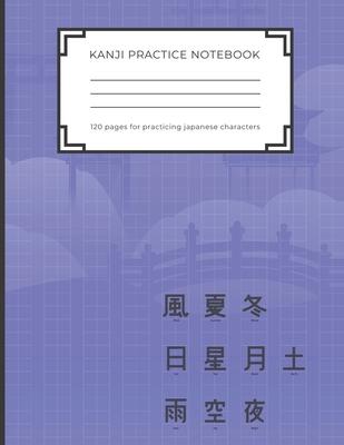 Kanji Practice Notebook: Handwriting Kanji Practice Workbook for practicing Japanese characters. Perfect Gift for Adults, Tweens, Teens - simpl