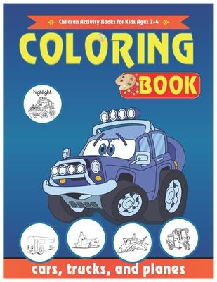 Cars Coloring Book: Cars, Children Activity Books for Kids Ages 2-4, 4-8, Boys, Girls, trucks, and planes: Cars Coloring Book