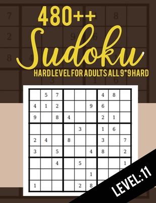 Sudoku: Hard Level for Adults All 9*9 Hard 480++ Sudoku level: 11 - Sudoku Puzzle Books - Sudoku Puzzle Books Hard - Large Pri