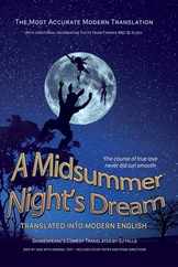Midsummer Night's Dream Translated Into Modern English: The most accurate line-by-line translation available, alongside original English, stage direct Subscription