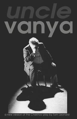 Uncle Vanya: Translated by Tom Leonard for Theatre Babel