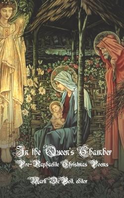 In the Queen's Chamber: Pre-Raphaelite Christmas Poems