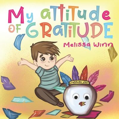 My Attitude of Gratitude: Growing Grateful Kids. Teaching Kids To Be Thankful - Focus on the Family. Children's Books Ages 3-5, Rhyming story. P