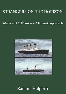 Strangers on the Horizon: Titanic and Californian - A Forensic Approach Subscription