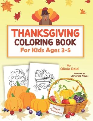 Thanksgiving Coloring Book For Kids Ages 3-5: Fun and Relaxing Thanksgiving Holiday Coloring Pages for Toddlers and Preschool Children with Beautiful