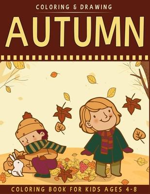 Autumn Coloring Book For Kids Ages 4-8: A Collection of Fun & Cute Autumn Coloring Pages For Kids Ages 4-8 - Autumn Drawing Book For Kids - Autumn Gif