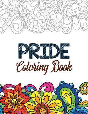 Pride Coloring Book: LGBTQ Positive Affirmations Coloring Pages for Relaxation, Adult Coloring Book with Fun Inspirational Quotes, Creative