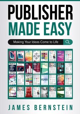 Publisher Made Easy: Making Your Ideas Come to Life