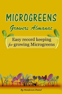 Microgreens Growers Almanac: Easy record keeping for growing Microgreens (Gold Cover)