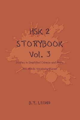 HSK 2 Storybook Vol 3: Stories in Simplified Chinese and Pinyin, 300 Word Vocabulary Level