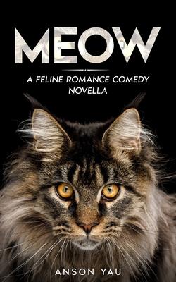 Meow: A Feline Romance Comedy Novella