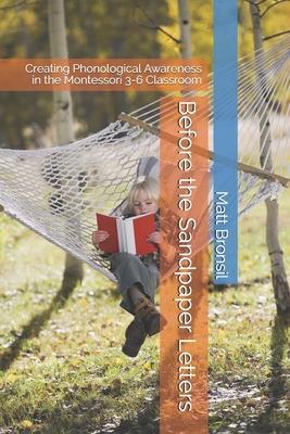 Before the Sandpaper Letters: Creating Phonological Awareness in the Montessori 3-6 Classroom