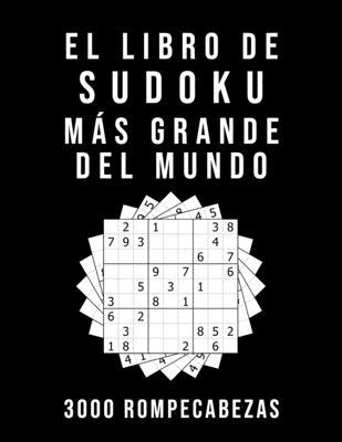 El Libro De Sudoku Ms Grande Del Mundo - 3000 Rompecabezas: medio - difcil - experto 9x9 Puzzle Clsico Juego De Lgica