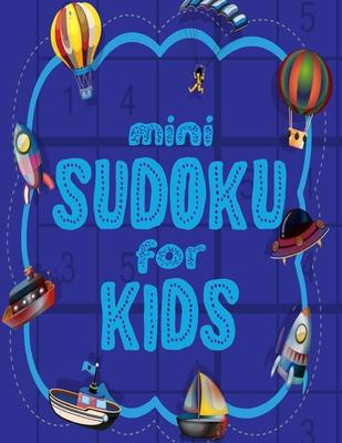 Mini Sudoku For Kids: 100 Easy 6x6 Sudoku Puzzles For Kids