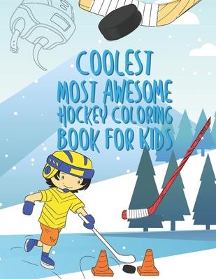 The Coolest Most Awesome Hockey Coloring Book For Kids: 25 Fun Designs For Boys And Girls - Perfect For Young Children Subscription