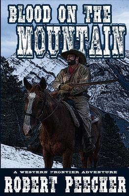 Blood on the Mountain: A Western Frontier Adventure