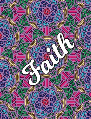 Faith: Christian Coloring Book with Religious Expressions of Faith, Perfect for Adults & Children, Relaxing Mandala Patterns