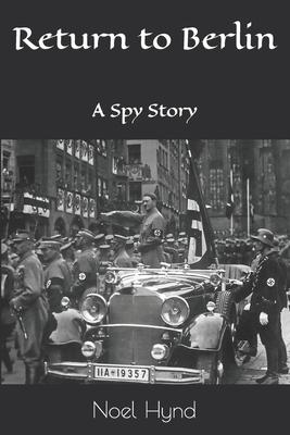 Return to Berlin: A Spy Story