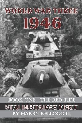 World War Three 1946 - Book One - The Red Tide - Stalin Strikes First: Stalin Strikes First