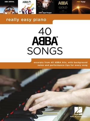 Really Easy Piano: 40 Abba Songs - Includes Background Notes and Performance Tips for Every Song!