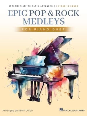 Epic Pop and Rock Medleys for Piano Duet - Intermediate to Early Advanced Piano Solos Arranged by Kevin Olson