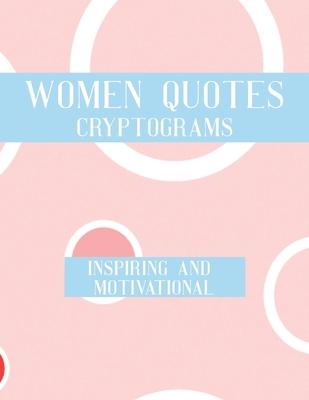 Women Quotes Cryptograms: Large Print Adults Puzzle Book With Thoughtful Wisdom Cryptoquotes To Keep You Sharp