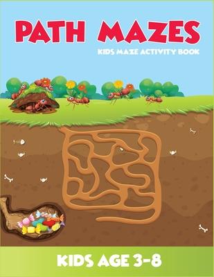 Path Mazes Kids Maze Activity Book Kids Age 3-8: (3-5, 4-6, 5-7, 6-8). Best mazes workbook for kids. 2in1 fun and amazing mazes and coloring book for