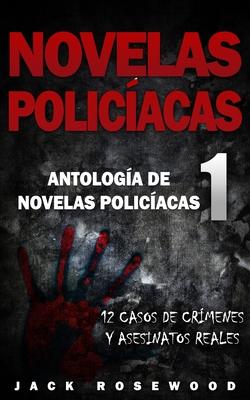 Novelas Policacas: 12 Casos de Crmenes y Asesinatos Reales