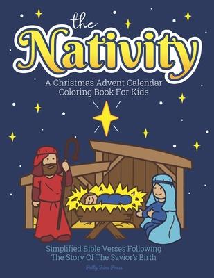 A Christmas Advent Calendar Coloring Book For Kids: The Nativity: Count Down To Christmas With Simplified Bible Verses About Jesus and Large, Easy Col