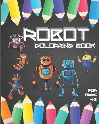 Robot Coloring Book For Ages 4-8: Fun Robot Coloring Book For Kids Ages 4-8, Awesome Robot Coloring Pages