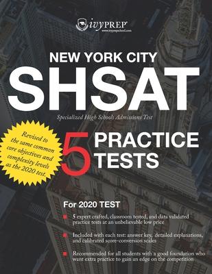 IvyPrep SHSAT: New York City Specialized High Schools Admissions Test (IvyPrep): For the 2020 Test. Five expert crafted, classroom te