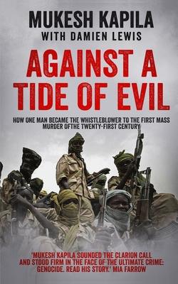 Against a Tide of Evil: How One Man Became the Whistleblower to the First Mass Murder Of the Twenty-First Century