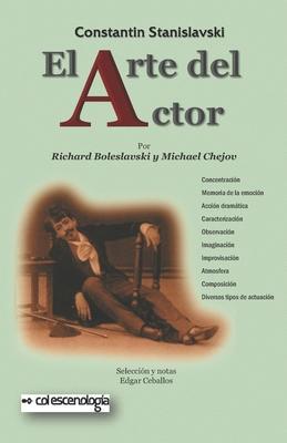 Constantin Stanislavski: El arte del actor: Principios tcnicos para su formacin