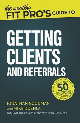 The Wealthy Fit Pro's Guide to Getting Clients and Referrals Subscription