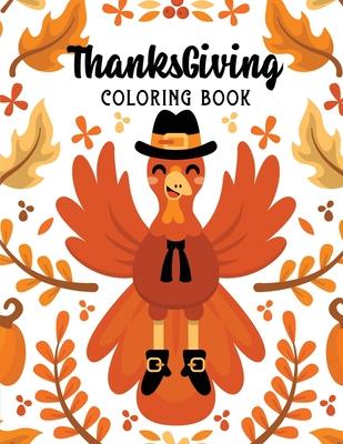 ThanksGiving Coloring Book: Kids Thanksgiving Holiday Coloring Pages, Fall Coloring Pages, Stress Relieving Autumn Coloring Pages, Holiday Gift Fo