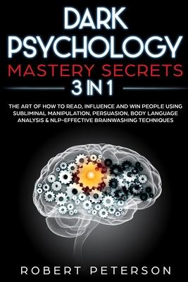 Dark Psychology Mastery Secrets: 3 in 1: The Art of How to Read, Influence and Win People Using Subliminal Manipulation, Persuasion, Body Language Ana Subscription