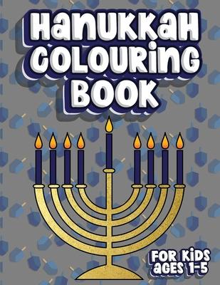 Hanukkah Colouring Book For Kids Ages 1-5: Jewish Holiday Activity Colour Workbook for Toddlers & Kids Ages 1-5; 100 pages featuring Letters Numbers S