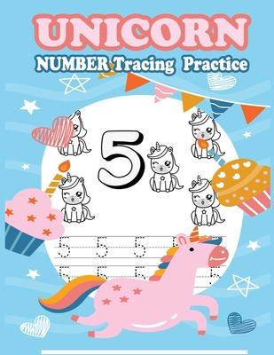 Unicorn Number Tracing Practice: Number Tracing Book, Practice For Kids, Ages 3-5, Number Writing Practice