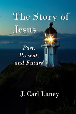 The Story of Jesus: Past, Present and Future