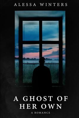 A Ghost of Her Own: A Romance