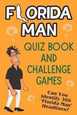 Florida Man Quiz Book And Challenge Games: Can You Identify 366 Florida Man Headlines? Subscription