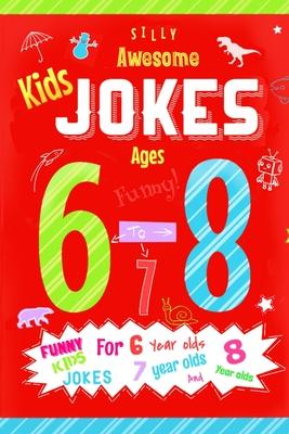 Kids jokes ages 6-8: Funny kids jokes for 6 year olds, 7 year olds and 8 year olds.