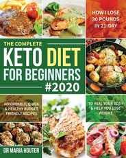The Complete Keto Diet for Beginners #2020: Affordable, Quick & Healthy Budget Friendly Recipes to Heal Your Body & Help You Lose Weight (How I Lose 3 Subscription