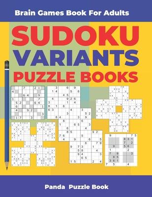 Brain Games Book For Adults - Sudoku Variants Puzzle Books: Logic Games For Adults