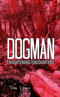 Dogman Frightening Encounters