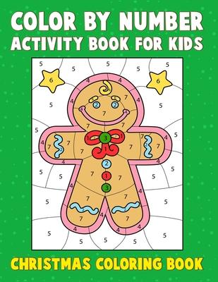 Color By Number Activity Book For Kids Christmas Coloring Book: 25 unique christmas color by number coloring pages and 25 plain christmas artwork for