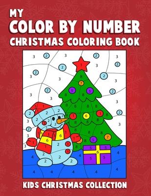 My Color By Number Christmas Coloring Book Kids Christmas Collection: Kids color by number christmas coloring book. A very creative awesome christmas